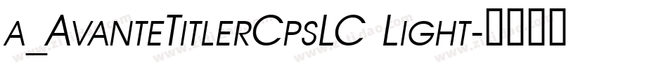 a_AvanteTitlerCpsLC Light字体转换